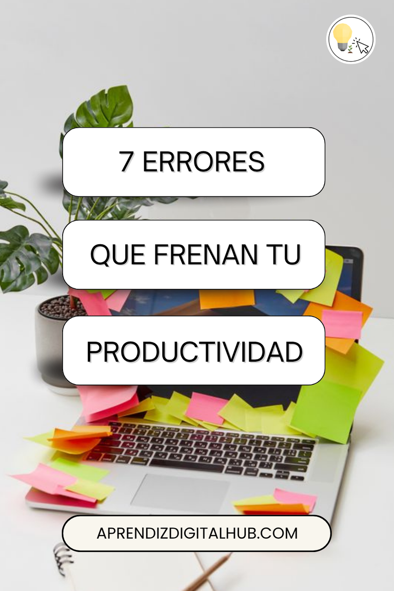7 errores que frenan tu productividad